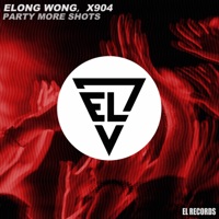 Party More Shots - Single - Elong Wong & X904
