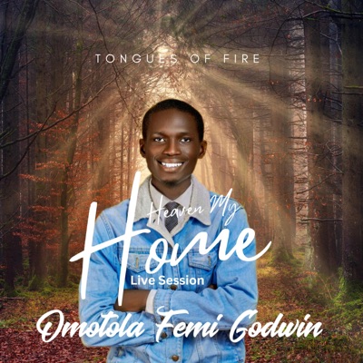 Heaven My Home (Tongues of fire) (feat. Omotola Femi Godwin) - Single