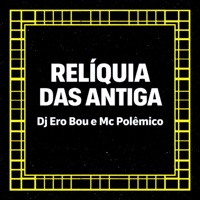 Relíquia das Antiga - Single - Dj Ero Bou & Mc Polêmico