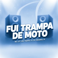 Fui Trampa de Moto - Single - MC LP7, LÉO TIGRÃO & DJ VS ORIGINAL 01