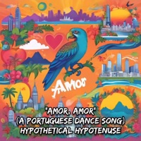 Amor, Amor (A Portuguese Dance Song) [English Version] - Single - Hypothetical Hypotenuse