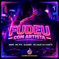 Fudeu Com Artista - Single - Dapê, Mc Kauê Js Oficial, ELGABRI MC & MC PTK