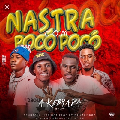 NASTRA COM POCÓ POCÓ (feat. A Kebrada & Tchutchu Librinca) - Single