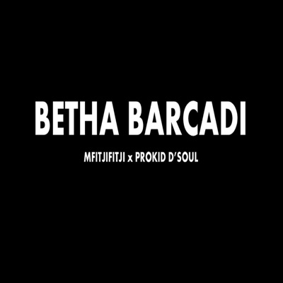 BETHA BARCADI (feat. PROKID D'SOUL) - Single