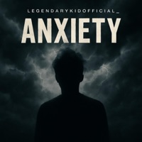 Anxiety - Single - Legendarykidofficial