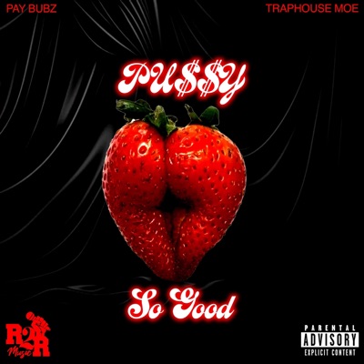 Pussy So Good (feat. Trapehouse Moe) - Single