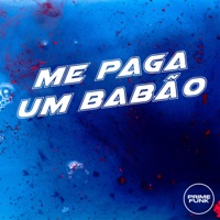 Me Paga um Babão (feat. Prime Funk) - Single - DJ GRN, MC Zudo Boladão & MC Levin
