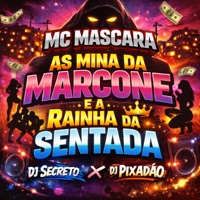 AS MINA DA MARCONE E A RAINHA DA SENTADA - Single - Dj Secreto, Dj Pixadão, mc mascara & TERRA DO FUNK