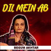 Dil Mein Ab - Begum Akhtar