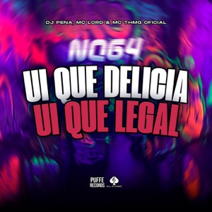 Ui Que Delicia, Ui Que Legal