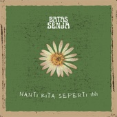 Nanti Kita Seperti Ini artwork