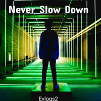 Never Slow Down - Single - Evlogs2