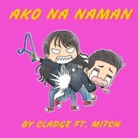 Ako Na Naman (feat. MITCH) - Single - Cladge
