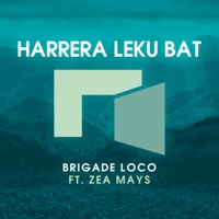 HARRERA LEKU BAT (feat. Zea Mays) - Single - Brigade Loco