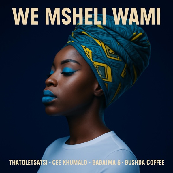 weMsheli Wami (feat. ThatoLetsatsi, Cee Khumalo & Babalwa G)