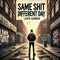 Same Shit Different Day (Part 1) - Lewis Gannon lyrics