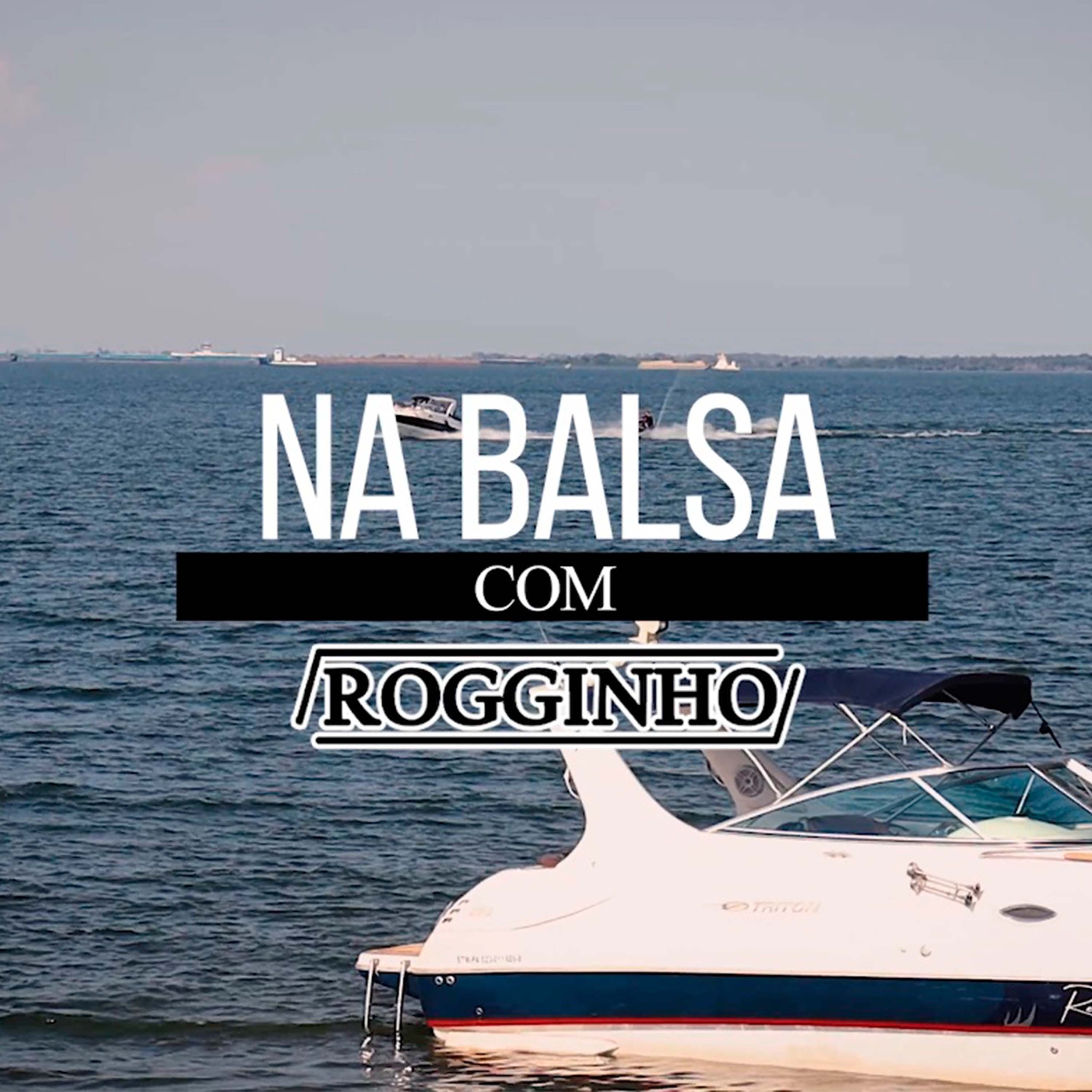 NA BALSA COM ROGGINHO