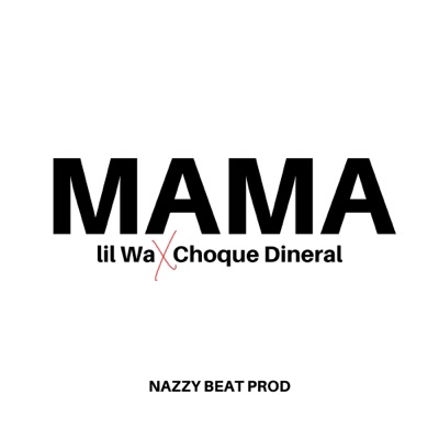 Lil Wa - Mama (feat. Choque Dineral)