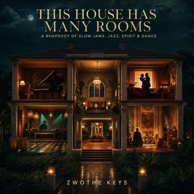 Listen to THIS HOUSE HAS MANY ROOMS by ZWOTHE KEYS