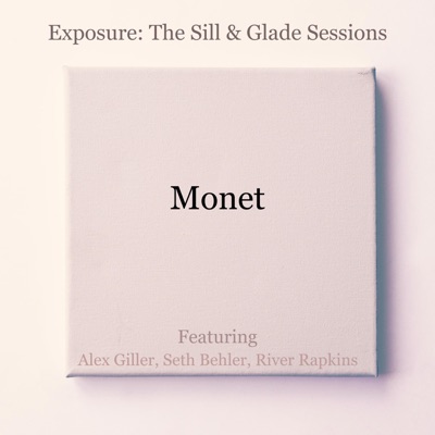 Monet (feat. Alex Giller, Seth Behler, River Rapkins & Chris Dinosaur) [Sill & Glade sessions] - Single
