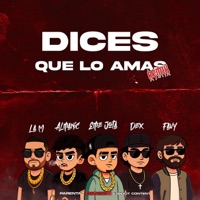 Dices Que Lo Amas (feat. Almanijc, DEX, LA EME & _favy) [REMIX] - Single - EME JOTA