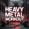 HEAVY METAL WORKOUT