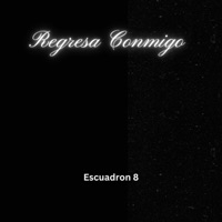 Regresa Conmigo (feat. Escuadron 8) - Single - La BG