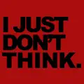 I Just Don't Think