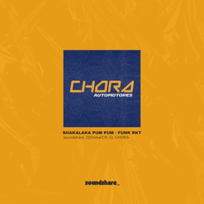 soundshare - SHAKALAKA PUM PUM (FUNK RKT) (feat. DjOsmarCR & El Chora)