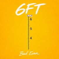6FT - Single - Bad Evan