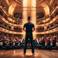 You Deserve a Symphony - Alan Michael