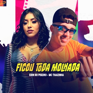 Ficou Toda Molhada (feat. MC Thaizinha)