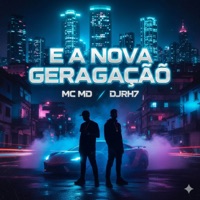 E a Nova Geração - Single - Batida by music, DJRH7 & MC MD CPV