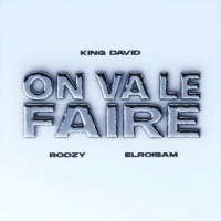 ON VA LE FAIRE (feat. Rodzy, Elroisam & Djamboe) - Single - King David