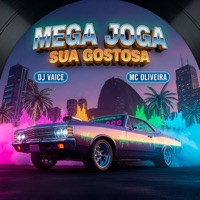 Mega Joga Sua Gostosa - Single - DJ VAICE & Mc Oliveira