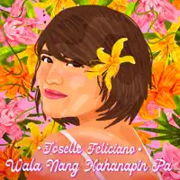 Wala Nang Hahanapin Pa — Joselle Feliciano