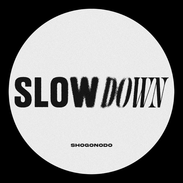 Slow Down