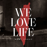 We Love Life - Sami Yusuf
