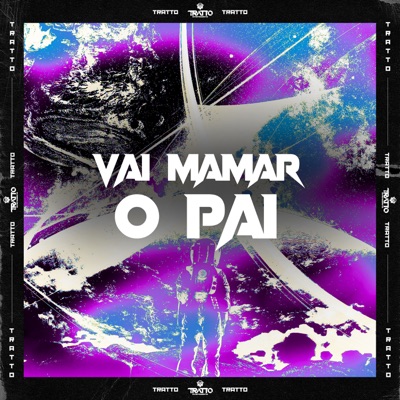 Vai Mamar o Pai (feat. DJ BM PROD) - Single