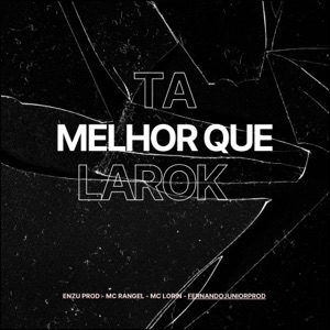 Tá Melhor Que Larok