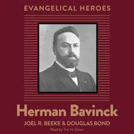 Herman Bavinck: Evangelical Hero