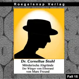 Der Würger vom Elbstrand: Dr. Cornelius Stahl - Mörderische Abgründe 15