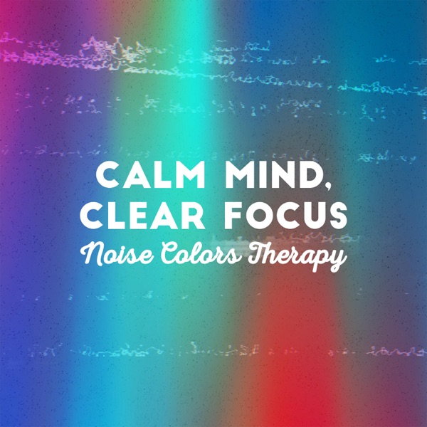 Calm Mind, Clear Focus: Noise Colors Therapy for Productivity