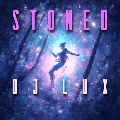Listen to Stoned - Single by Dj Lux