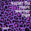 Super Flu & Marc Werner - Riga