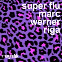 Riga — Super Flu & Marc Werner