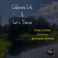 Celebrate Life (feat. Jermaine Holmes) - Single - Collin Suttles