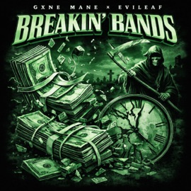 BREAKIN' BANDS GXNE MANE & EVILEAF