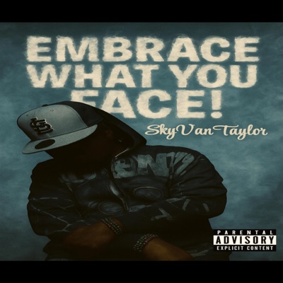 Embrace What You Face!