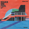 Make Me Feel - Final DJs